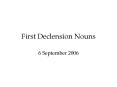 First Declension Nouns PowerPoint PPT Presentation