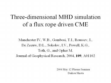 Threedimensional MHD simulation of a flux rope driven CME