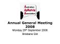 Annual General Meeting 2008 Monday 29th September 2008 Brisbane Qld PowerPoint PPT Presentation