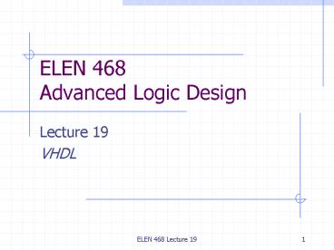 ELEN 468 Advanced Logic Design