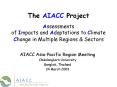 The AIACC Project Assessments of Impacts and Adaptations to Climate Change in Multiple Regions PowerPoint PPT Presentation