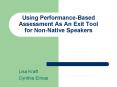 Using Performance-Based Assessment As An Exit Tool for Non-Native Speakers PowerPoint PPT Presentation