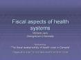 Fiscal aspects of health systems PowerPoint PPT Presentation