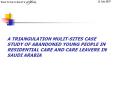 A TRIANGULATION MULITSITES CASE STUDY OF ABANDONED YOUNG PEOPLE IN RESIDENTIAL CARE AND CARE LEAVERS PowerPoint PPT Presentation
