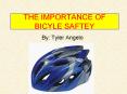 THE IMPORTANCE OF BICYLE SAFTEY PowerPoint PPT Presentation