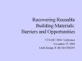Recovering Reusable Building Materials: Barriers and Opportunities PowerPoint PPT Presentation