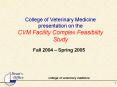 College of Veterinary Medicine presentation on the CVM Facility Complex Feasibility Study PowerPoint PPT Presentation