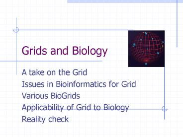 Grids and Biology