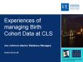 Experiences of managing Birth Cohort Data at CLS PowerPoint PPT Presentation