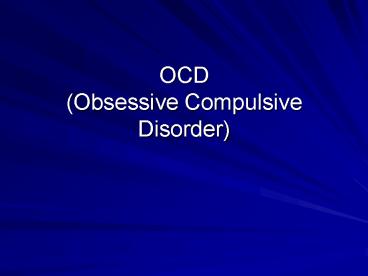 OCD Obsessive Compulsive Disorder