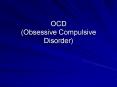 OCD Obsessive Compulsive Disorder PowerPoint PPT Presentation