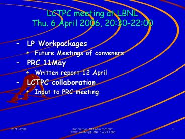 LCTPC meeting at LBNL Thu' 6 April 2006, 20:3022:00