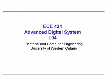 ECE 434 Advanced Digital System L04