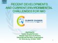 RECENT DEVELOPMENTS AND CURRENT ENVIRONMENTAL CHALLENGES FOR IMO PowerPoint PPT Presentation