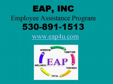 EAP, INC Employee Assistance Program 5308911513 www'eap4u'com