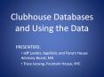 Clubhouse Databases and Using the Data PowerPoint PPT Presentation