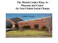 The Martin Luther King, Jr.   Museum and Center   for Non-Violent Social Change PowerPoint PPT Presentation