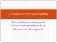 Understanding and managing risk associated with natural hazards: an integrated scientific approach PowerPoint PPT Presentation