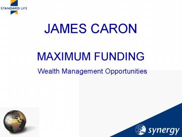 JAMES CARON MAXIMUM FUNDING