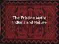 The Pristine Myth: Indians and Nature PowerPoint PPT Presentation