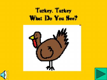 Turkey, Turkey What Do You See