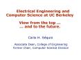 Electrical Engineering and   Computer Science at UC Berkeley View from the top ...   ... and to the future. PowerPoint PPT Presentation