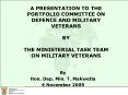 A PRESENTATION TO THE PORTFOLIO COMMITTEE ON DEFENCE AND MILITARY VETERANS BY THE MINISTERIAL TASK TEAM ON MILITARY VETERANS PowerPoint PPT Presentation