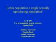 Is this population a single sexually reproducing population?  ECL 290 Use of population genetic software Spring 2004 Melinda Baerwald Marilia Burle Judah Grossman Rachel Schwartz PowerPoint PPT Presentation