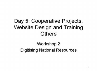 Day 5: Cooperative Projects, Website Design and Training Others