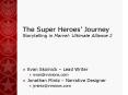 The Super Heroes Journey Storytelling in Marvel: Ultimate Alliance 2 PowerPoint PPT Presentation