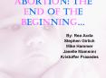 Abortion: The End of the Beginning PowerPoint PPT Presentation