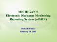 MICHIGANS Electronic Discharge Monitoring Reporting System eDMR PowerPoint PPT Presentation