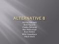 Alternative B PowerPoint PPT Presentation