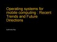 Operating systems for mobile computing : Recent Trends and Future Directions PowerPoint PPT Presentation