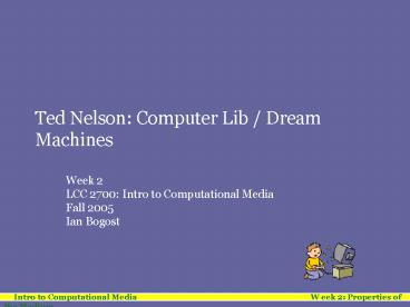 Intro to Computational Media W eek 2: Properties of the Medium