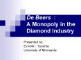 De Beers : A Monopoly in the Diamond Industry PowerPoint PPT Presentation