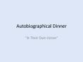 Autobiographical Dinner PowerPoint PPT Presentation