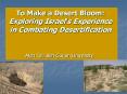 To Make a Desert Bloom: Exploring Israel PowerPoint PPT Presentation
