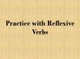 Practice with Reflexive Verbs PowerPoint PPT Presentation
