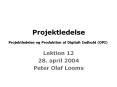 Projektledelse Projektledelse og Produktion af Digitalt Indhold (DPI) PowerPoint PPT Presentation