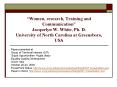 Women, research, Training and Communication Jacquelyn W' White, Ph' D' University of North Carolina PowerPoint PPT Presentation