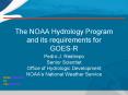 The NOAA Hydrology Program and its requirements for GOES-R PowerPoint PPT Presentation