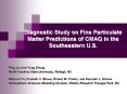 Diagnostic Study on Fine Particulate Matter Predictions of CMAQ in the Southeastern U.S. PowerPoint PPT Presentation