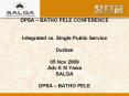 DPSA BATHO PELE CONFERENCE Integrated vs' Single Public Service Durban 05 Nov 2009 Adv E M Yawa SALG PowerPoint PPT Presentation