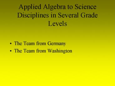 Applied Algebra to Science Disciplines in Several Grade Levels