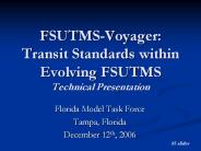 FSUTMS-Voyager: Transit Standards within Evolving FSUTMS Technical Presentation