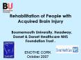 Rehabilitation of People with Acquired Brain Injury Bournemouth University, Headway, Dorset PowerPoint PPT Presentation