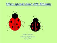 Missy spends time with Mommy