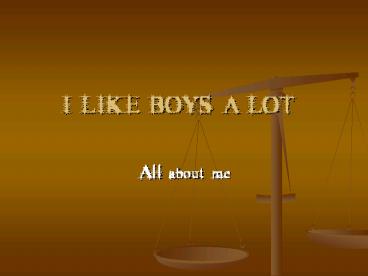 I LIKE BOYS A LOT
