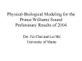 PhysicalBiological Modeling for the Prince Williams Sound Preliminary Results of 2004 PowerPoint PPT Presentation